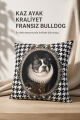 KAZ AYAK KRALİYET FRANSIZ BULLDOG